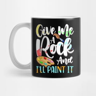 Give Me A Rock And I'll Paint It Cute Artist Mug